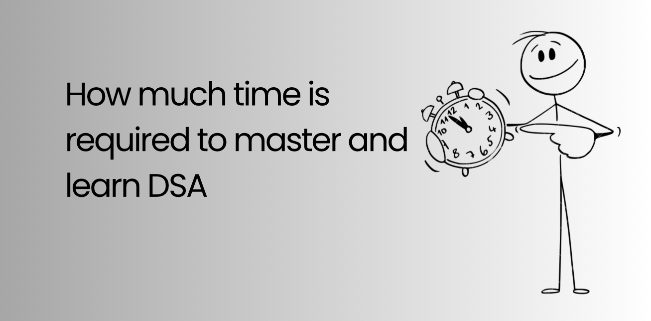 Time Required to Learn and Master DSA